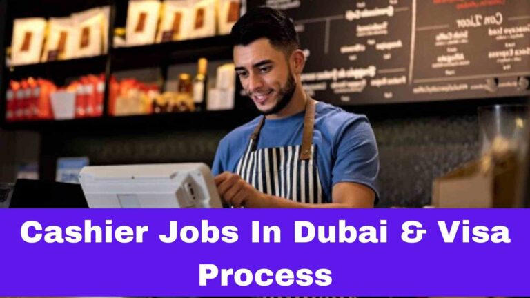 cashier jobs in dubai and visa process